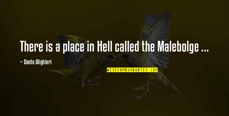 Hell Dante Quotes By Dante Alighieri: There is a place in Hell called the