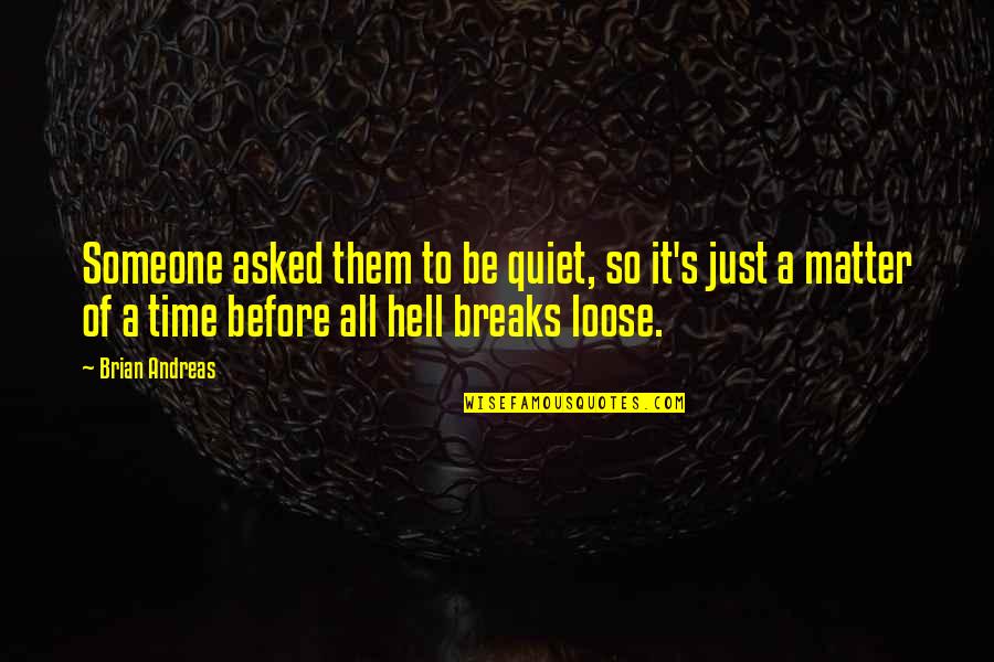Hell Funny Quotes By Brian Andreas: Someone asked them to be quiet, so it's
