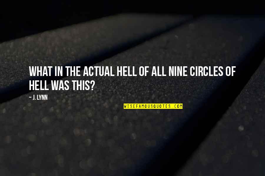 Hell Funny Quotes By J. Lynn: What in the actual hell of all nine