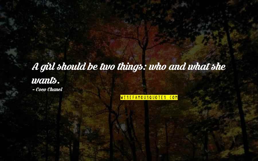 Hell In The Bible Quotes By Coco Chanel: A girl should be two things: who and