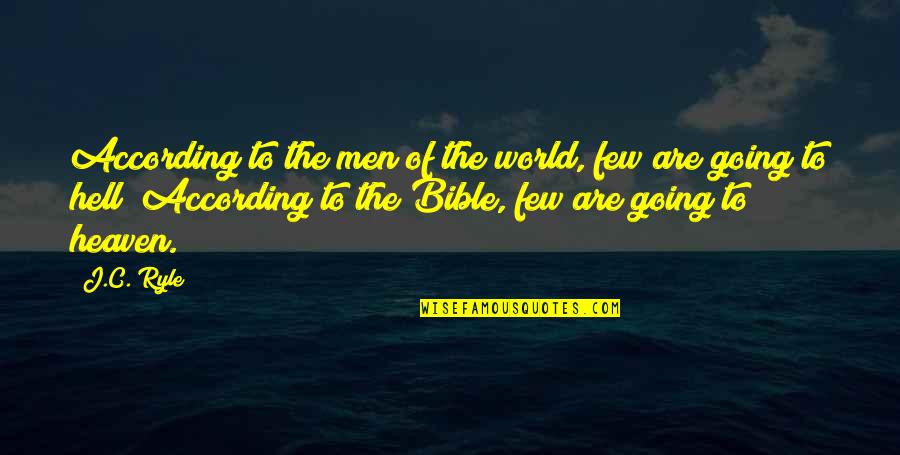 Hell In The Bible Quotes By J.C. Ryle: According to the men of the world, few