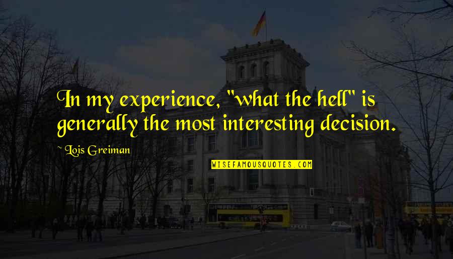 Hell Is Quotes By Lois Greiman: In my experience, "what the hell" is generally