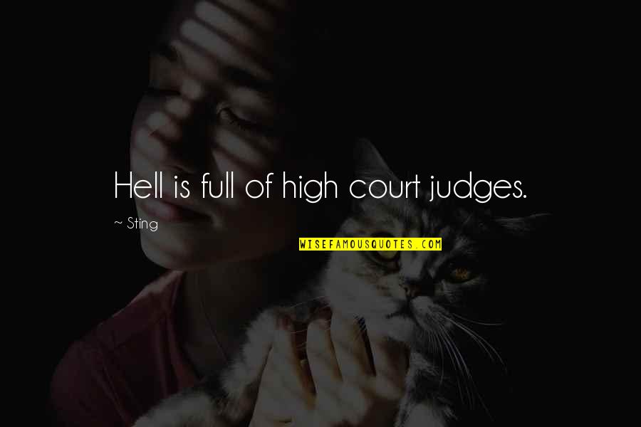 Hell Is Quotes By Sting: Hell is full of high court judges.