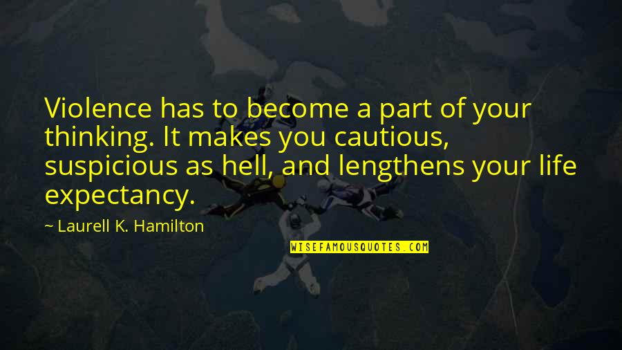 Hell Life Quotes By Laurell K. Hamilton: Violence has to become a part of your