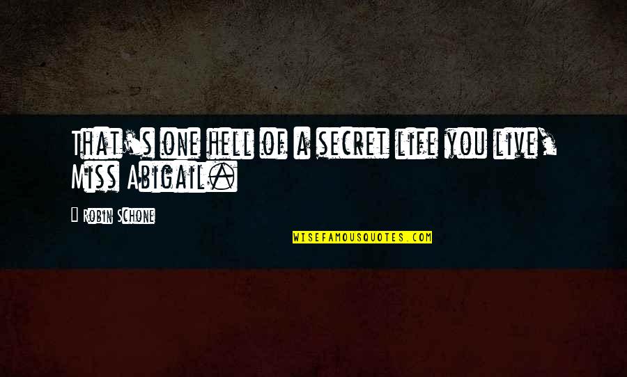 Hell Life Quotes By Robin Schone: That's one hell of a secret life you