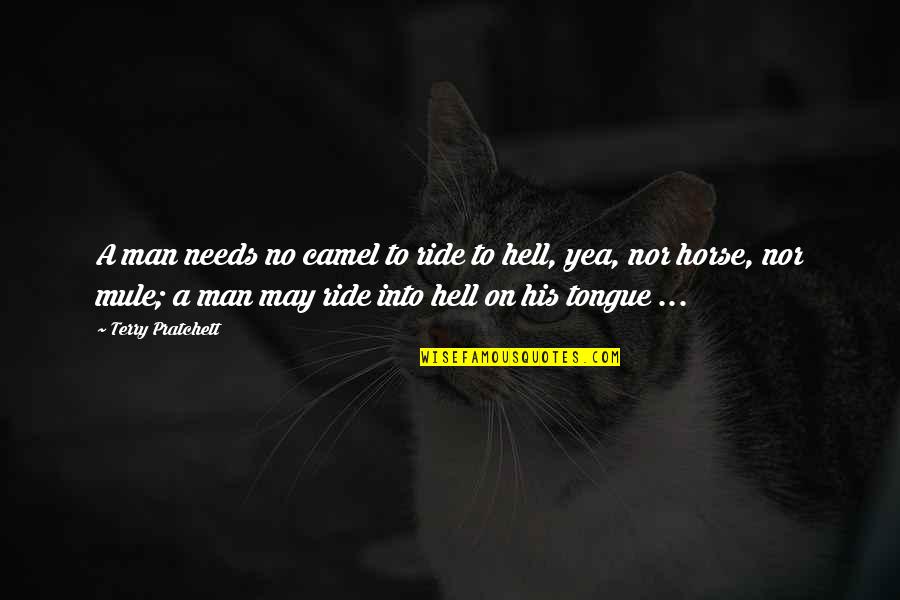 Hell Of A Ride Quotes By Terry Pratchett: A man needs no camel to ride to