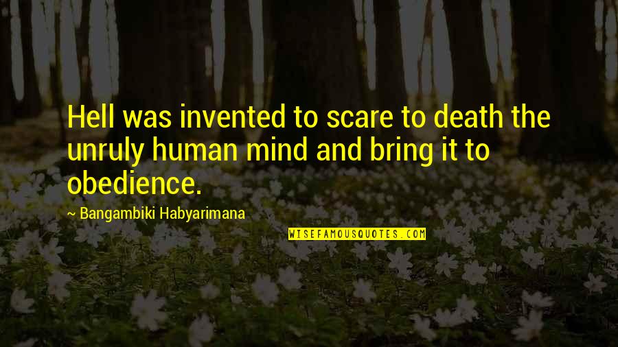Hell On Earth Quotes By Bangambiki Habyarimana: Hell was invented to scare to death the