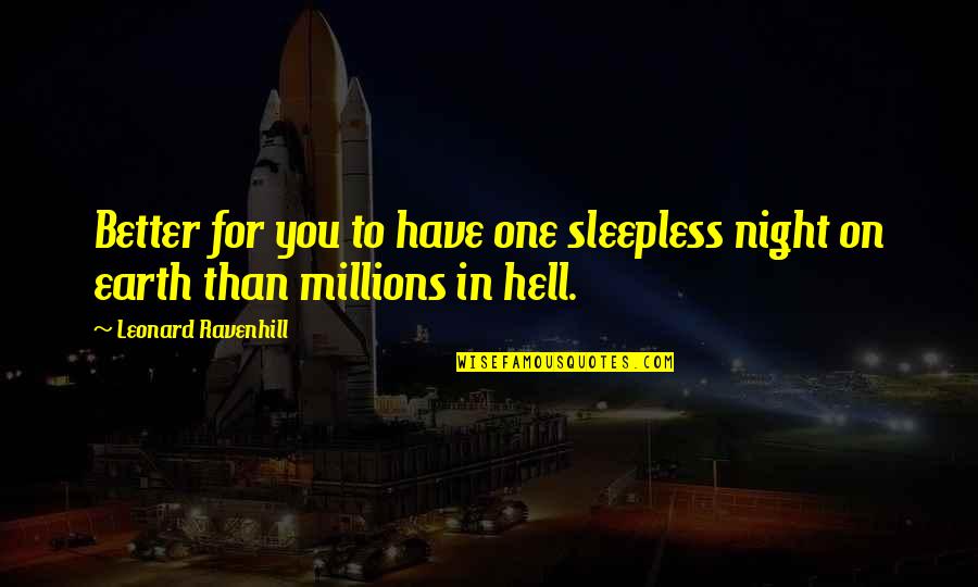 Hell On Earth Quotes By Leonard Ravenhill: Better for you to have one sleepless night
