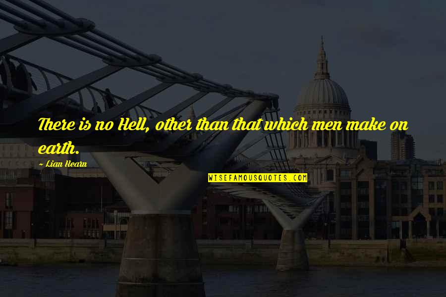 Hell On Earth Quotes By Lian Hearn: There is no Hell, other than that which
