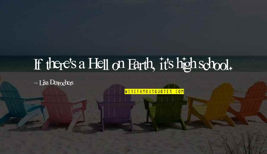 Hell On Earth Quotes By Lisa Desrochers: If there's a Hell on Earth, it's high