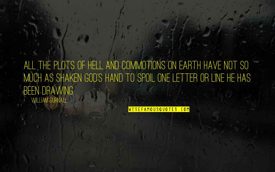 Hell On Earth Quotes By William Gurnall: All the plots of hell and commotions on