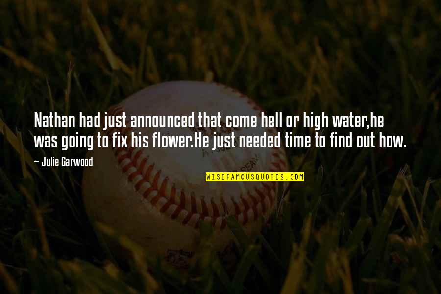 Hell Or High Water Quotes By Julie Garwood: Nathan had just announced that come hell or Hell Or High Water Quotes By Julie Garwood: Nathan had just announced that come hell or