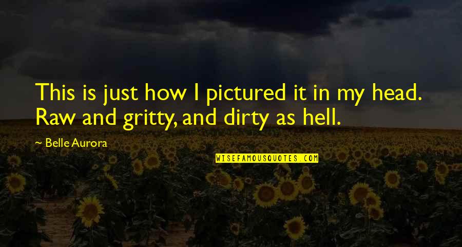 Hell Quotes By Belle Aurora: This is just how I pictured it in