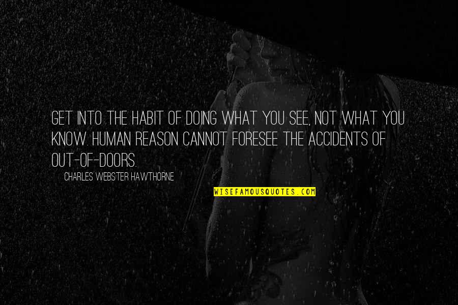 Hell Raisin Quotes By Charles Webster Hawthorne: Get into the habit of doing what you Hell Raisin Quotes By Charles Webster Hawthorne: Get into the habit of doing what you