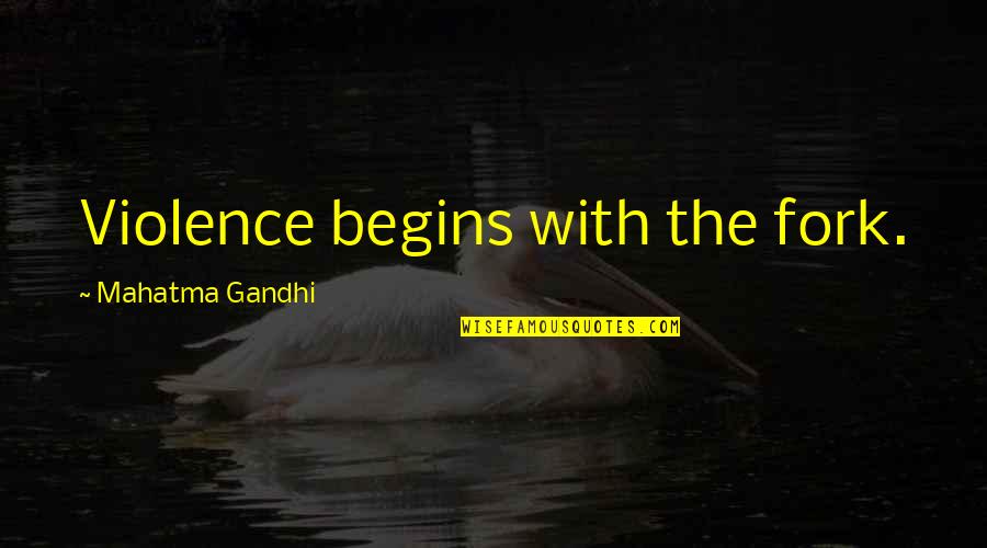 Hell Raising Quotes By Mahatma Gandhi: Violence begins with the fork.