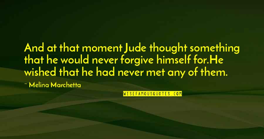 He'll Regret It Quotes By Melina Marchetta: And at that moment Jude thought something that