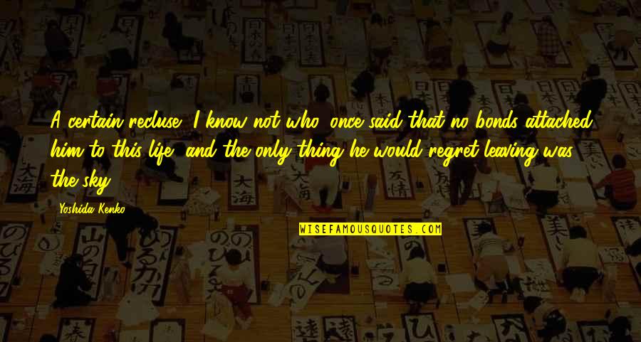He'll Regret It Quotes By Yoshida Kenko: A certain recluse, I know not who, once