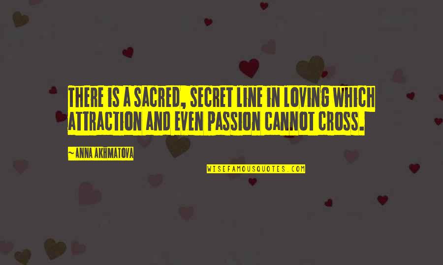 Hell S Knights Book Quotes By Anna Akhmatova: There is a sacred, secret line in loving Hell S Knights Book Quotes By Anna Akhmatova: There is a sacred, secret line in loving