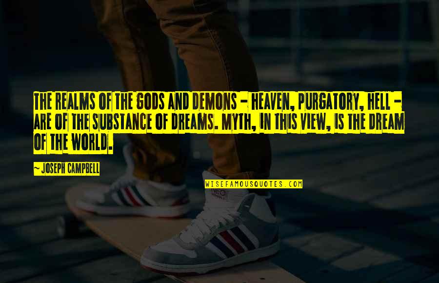 Hell The World Quotes By Joseph Campbell: The realms of the gods and demons - Hell The World Quotes By Joseph Campbell: The realms of the gods and demons -