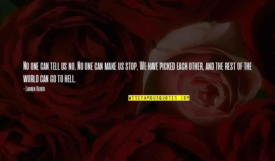 Hell The World Quotes By Lauren Oliver: No one can tell us no. No one Hell The World Quotes By Lauren Oliver: No one can tell us no. No one