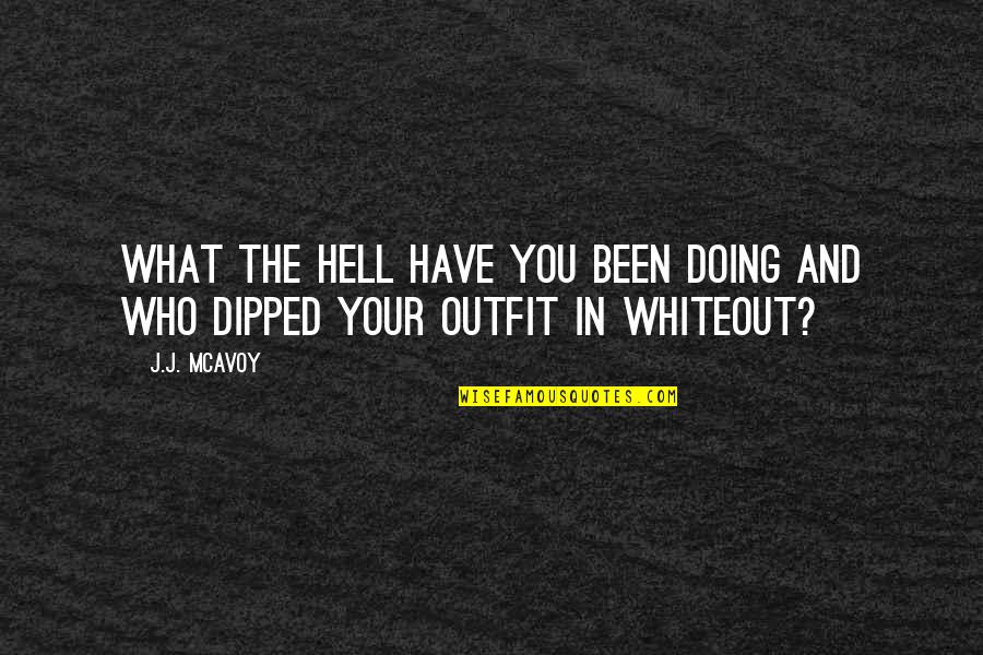Hell Who Quotes By J.J. McAvoy: What the hell have you been doing and