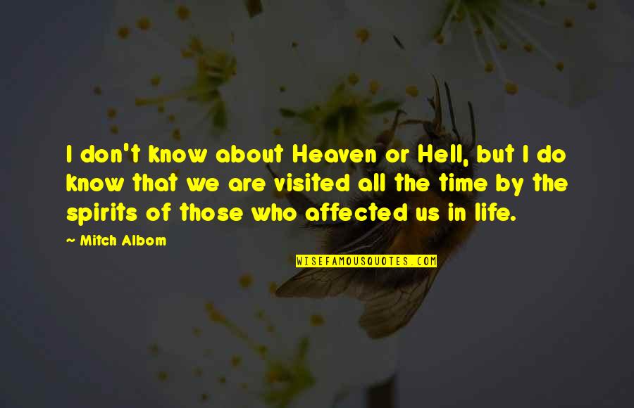 Hell Who Quotes By Mitch Albom: I don't know about Heaven or Hell, but