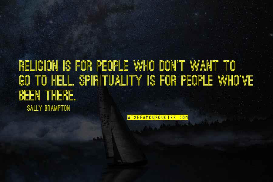 Hell Who Quotes By Sally Brampton: Religion is for people who don't want to Hell Who Quotes By Sally Brampton: Religion is for people who don't want to