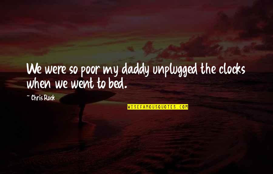Hell Wynn Quotes By Chris Rock: We were so poor my daddy unplugged the