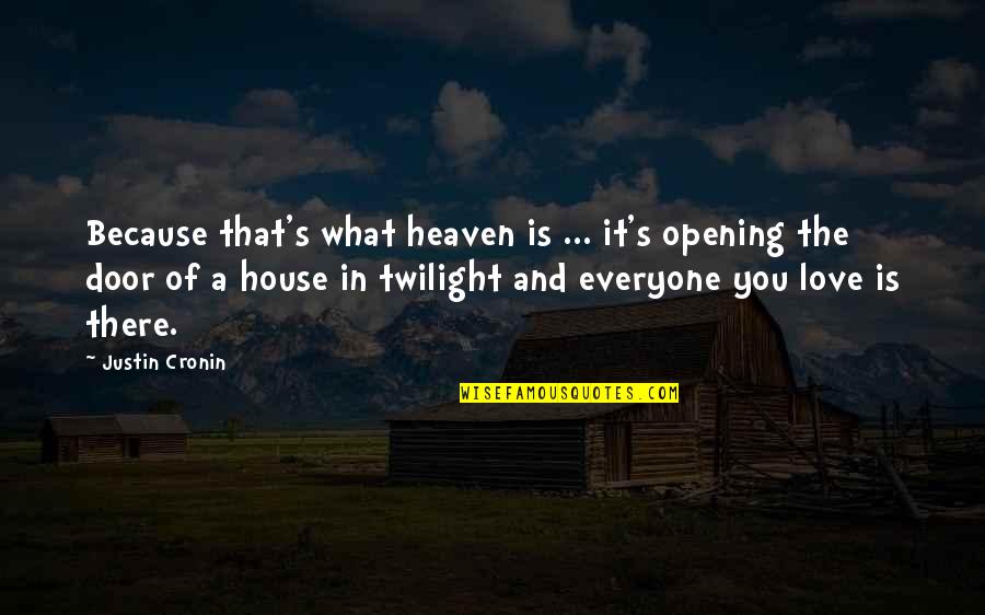Hellacopters Carry Quotes By Justin Cronin: Because that's what heaven is ... it's opening