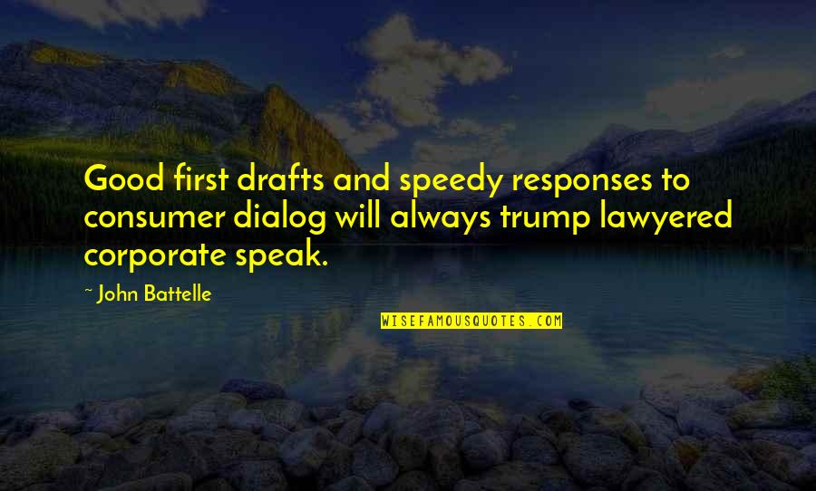 Hellawella Quotes By John Battelle: Good first drafts and speedy responses to consumer