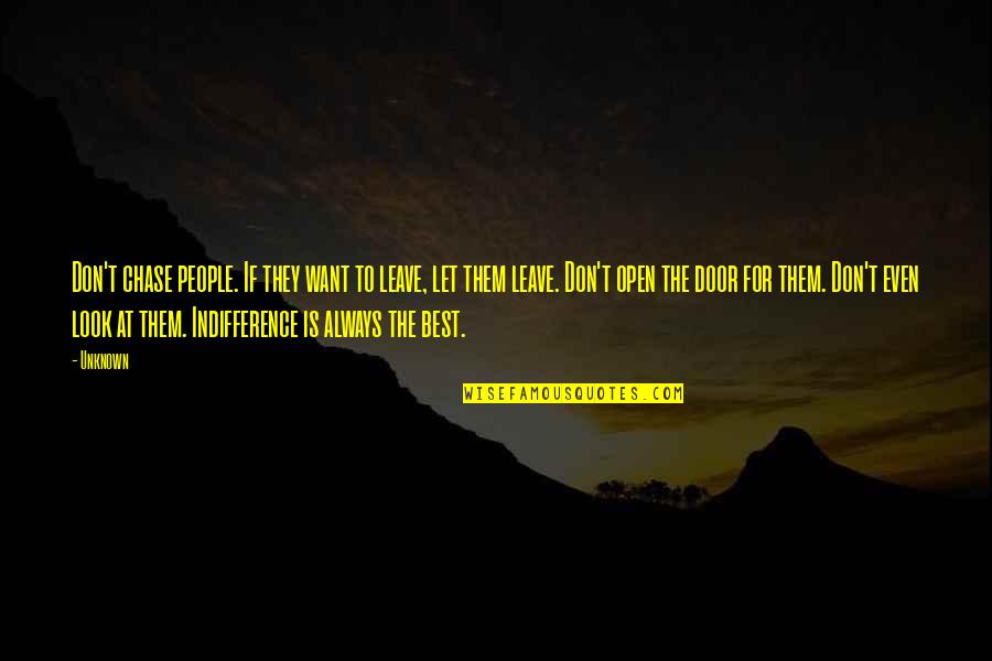 Hellbeast Fat Quotes By Unknown: Don't chase people. If they want to leave, Hellbeast Fat Quotes By Unknown: Don't chase people. If they want to leave,