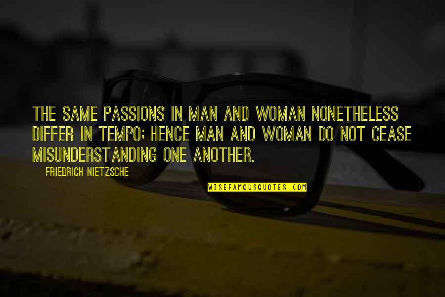 Hellbeast Tank Quotes By Friedrich Nietzsche: The same passions in man and woman nonetheless Hellbeast Tank Quotes By Friedrich Nietzsche: The same passions in man and woman nonetheless