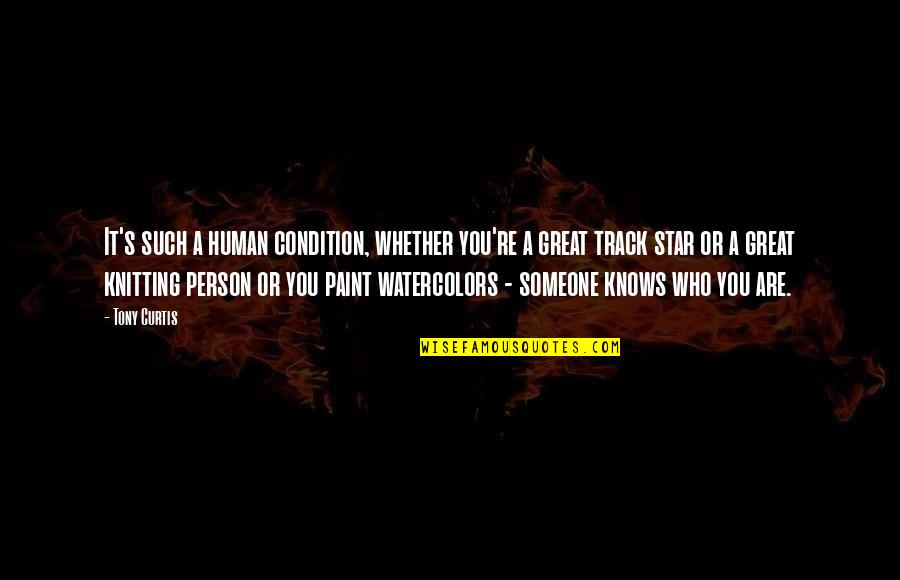 Hellblade Dillion Quotes By Tony Curtis: It's such a human condition, whether you're a Hellblade Dillion Quotes By Tony Curtis: It's such a human condition, whether you're a