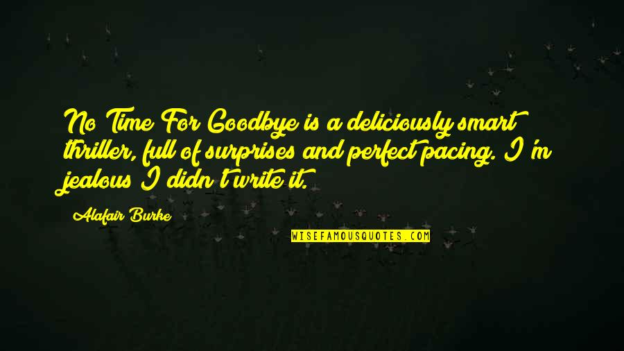 Hellborn Ed Quotes By Alafair Burke: No Time For Goodbye is a deliciously smart Hellborn Ed Quotes By Alafair Burke: No Time For Goodbye is a deliciously smart