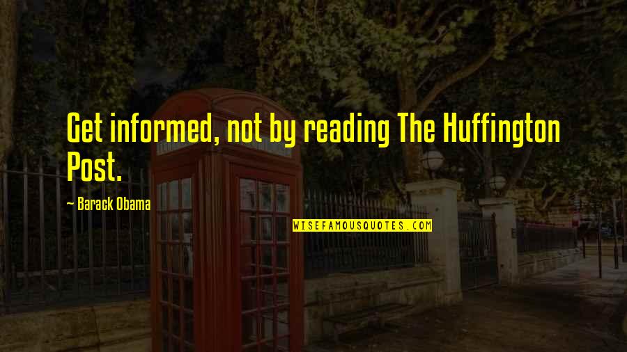 Hellborn Ed Quotes By Barack Obama: Get informed, not by reading The Huffington Post. Hellborn Ed Quotes By Barack Obama: Get informed, not by reading The Huffington Post.