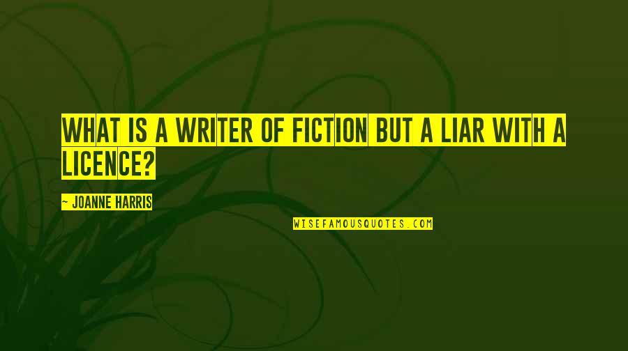 Hellbroth Quotes By Joanne Harris: What is a writer of fiction but a