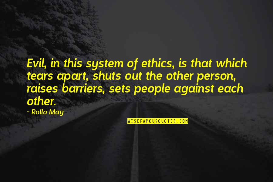 Hellea Quotes By Rollo May: Evil, in this system of ethics, is that