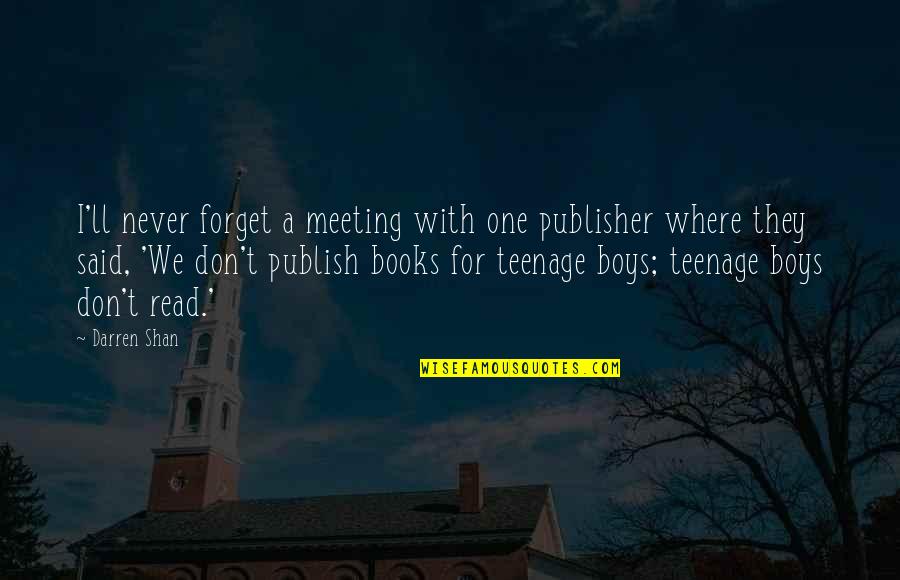 Helledoorn Quotes By Darren Shan: I'll never forget a meeting with one publisher