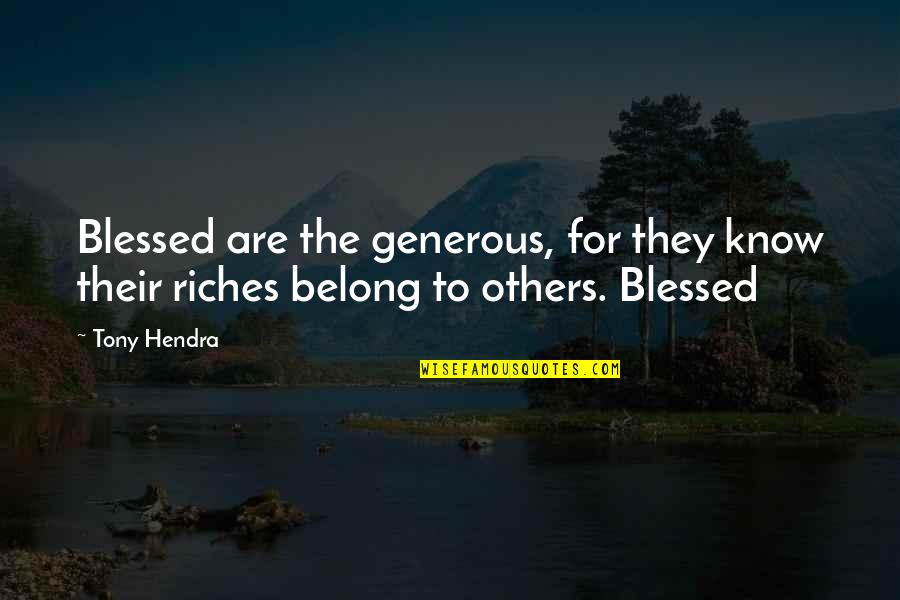 Helledoorn Quotes By Tony Hendra: Blessed are the generous, for they know their