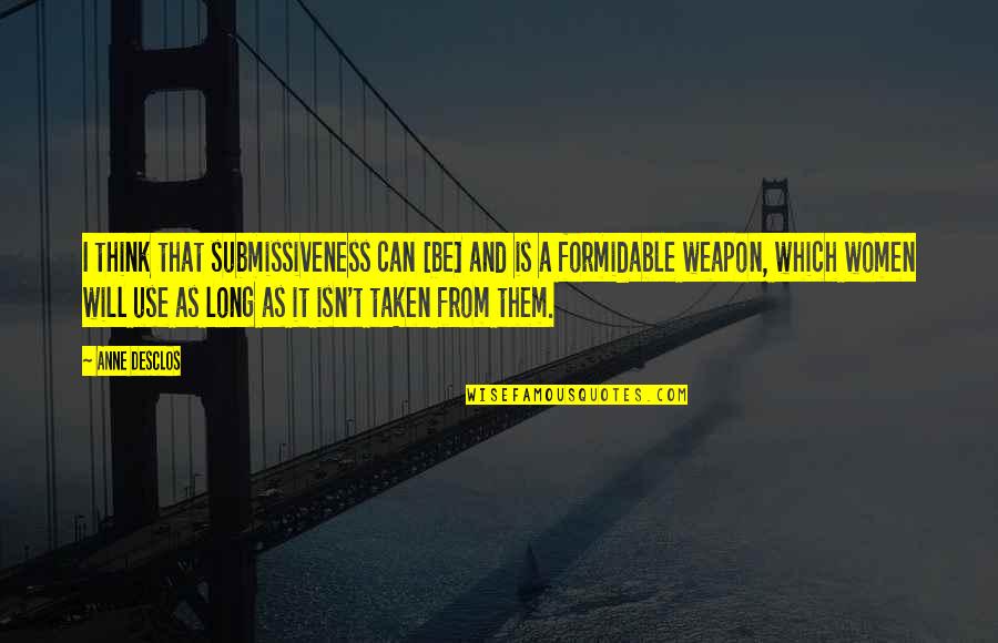 Hellekson Financial Aid Quotes By Anne Desclos: I think that submissiveness can [be] and is
