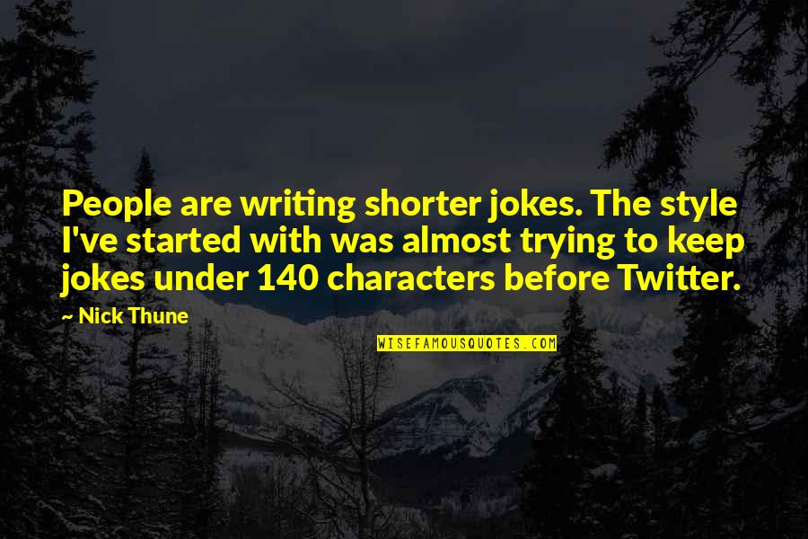Hellekson Financial Loan Quotes By Nick Thune: People are writing shorter jokes. The style I've