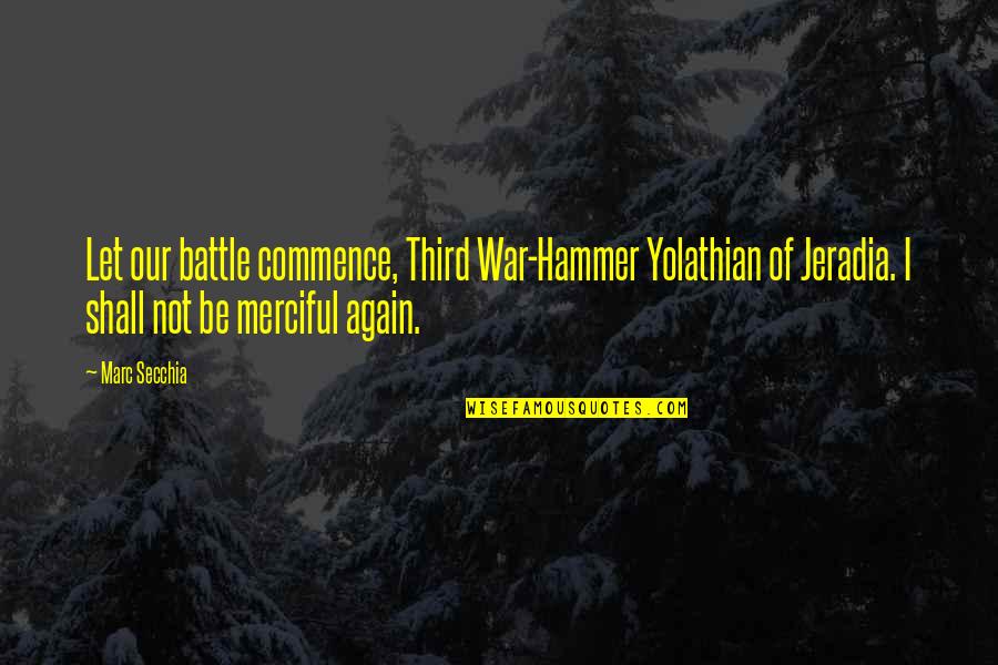 Hellemans Lier Quotes By Marc Secchia: Let our battle commence, Third War-Hammer Yolathian of