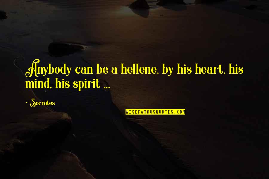 Hellene Quotes By Socrates: Anybody can be a hellene, by his heart,