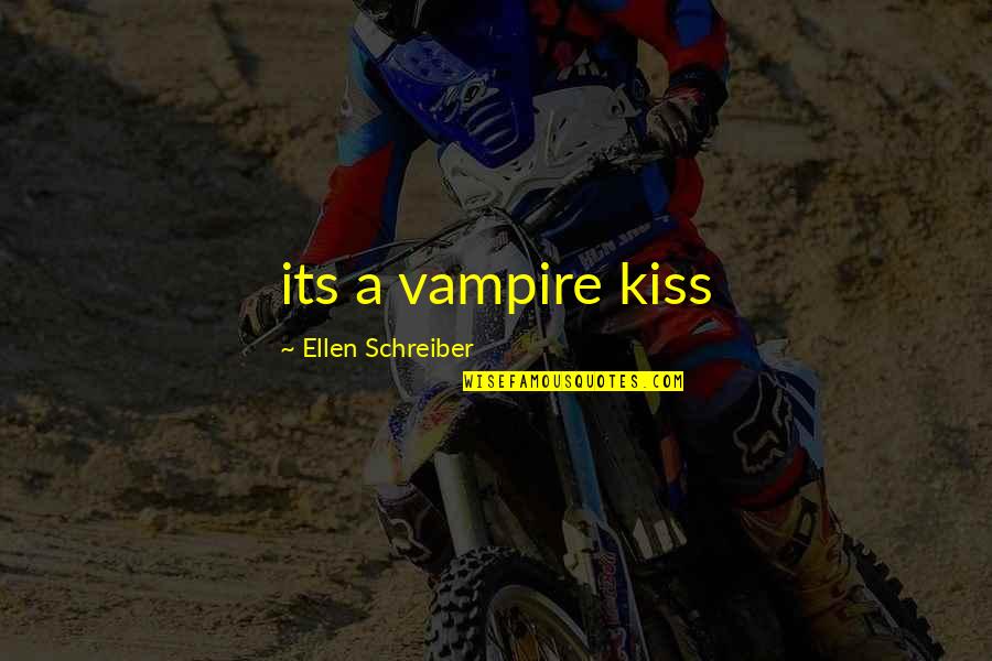 Hellenes Quotes By Ellen Schreiber: its a vampire kiss
