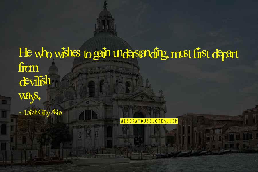 Hellenic Net Quotes By Lailah Gifty Akita: He who wishes to gain understanding, must first