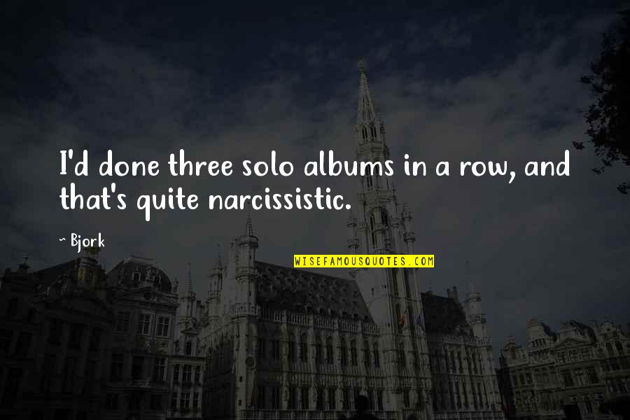 Hellenistic Era Quotes By Bjork: I'd done three solo albums in a row,