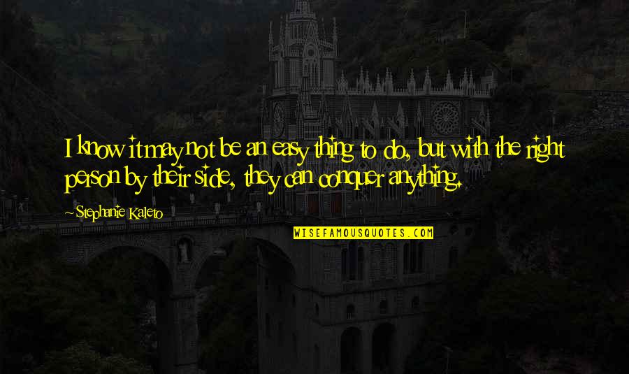 Hellens Manor Quotes By Stephanie Kaleto: I know it may not be an easy