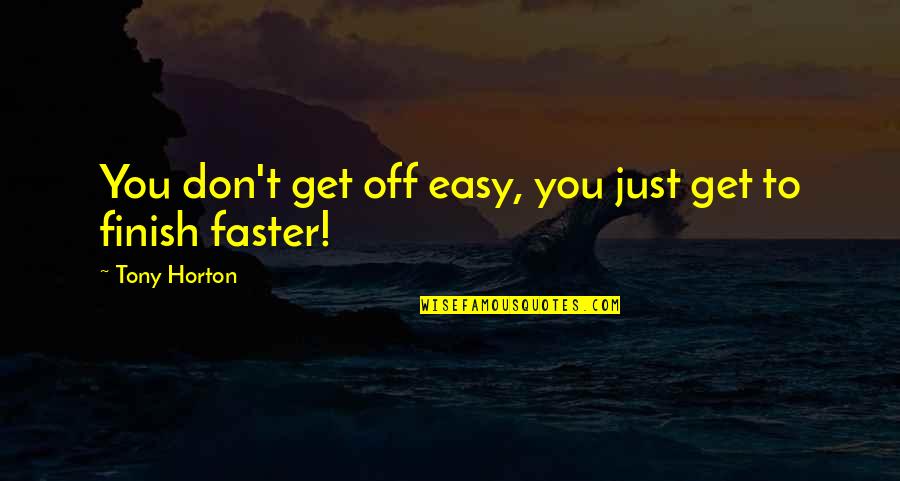 Hellens Manor Quotes By Tony Horton: You don't get off easy, you just get