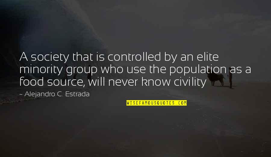 Hellenthal Tierpark Quotes By Alejandro C. Estrada: A society that is controlled by an elite Hellenthal Tierpark Quotes By Alejandro C. Estrada: A society that is controlled by an elite