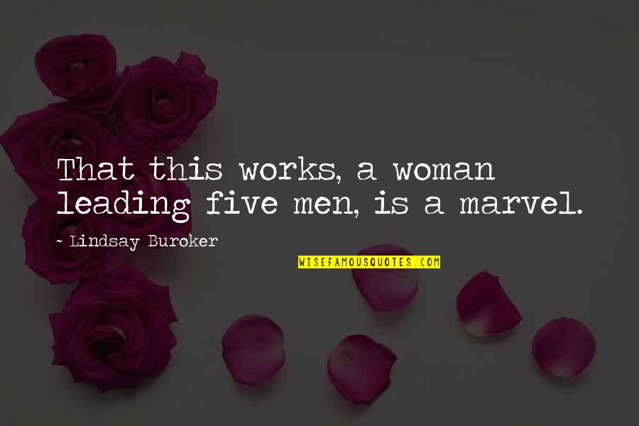 Hellerman Strife Quotes By Lindsay Buroker: That this works, a woman leading five men, Hellerman Strife Quotes By Lindsay Buroker: That this works, a woman leading five men,